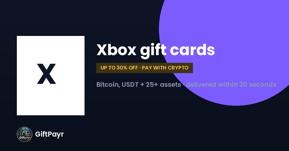 Buy Xbox Gift Card With Crypto (Bitcoin, USDT) — Up to 15% Off | GiftsPayr
